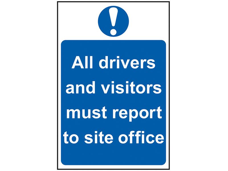 Scan SCA4002 All Drivers And Visitors Must Report To Site Office - PVC 400 x 600mm |